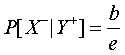 P[X-|Y+]=b/e.