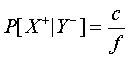 P[X+|Y-]=c/f.